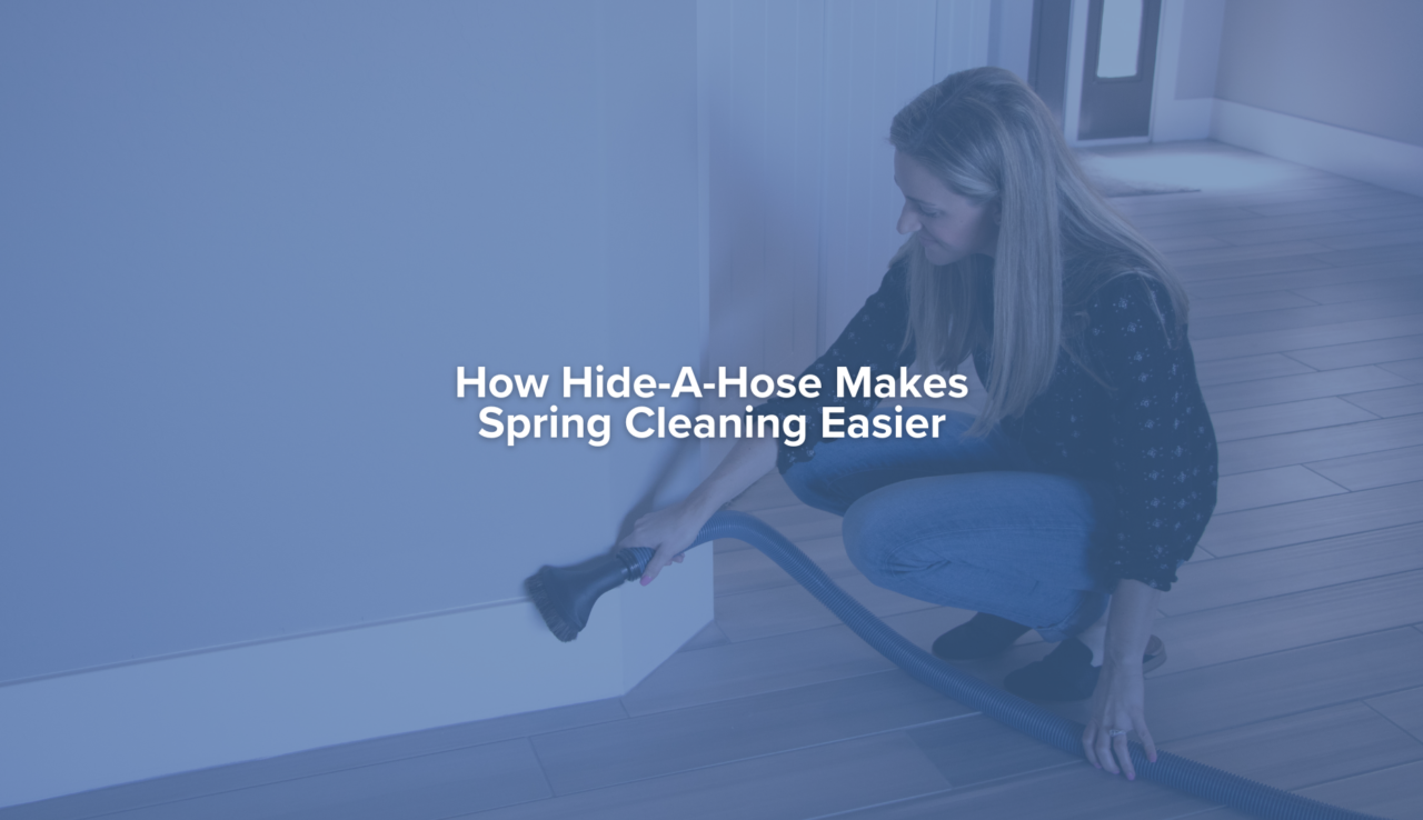 Hide-A-Hose Makes Spring Cleaning Easier